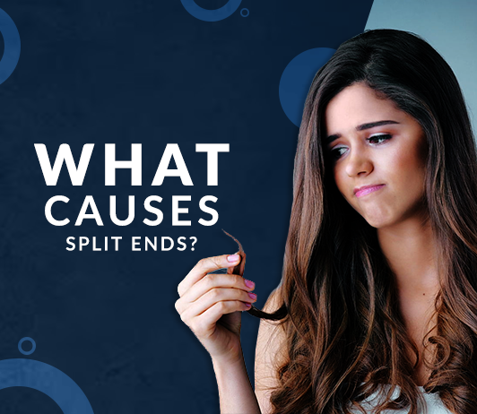 0bc2a76f-032d-4d4f-9f61-b3369889ac01 What Causes Split Ends?