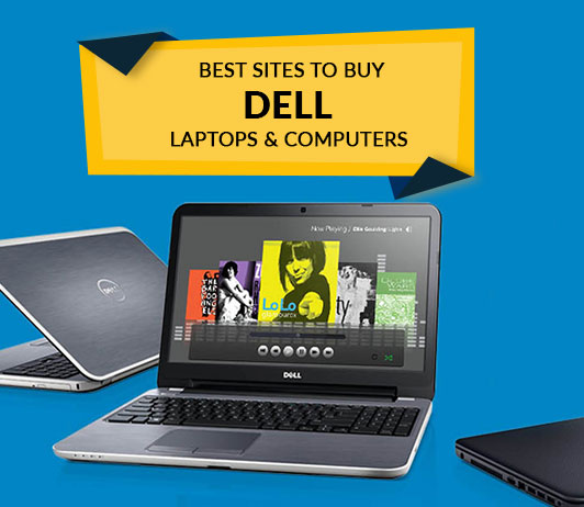 Best Sites to Buy Dell Laptops & Computers Best Sites to Buy Dell Laptops & Computers