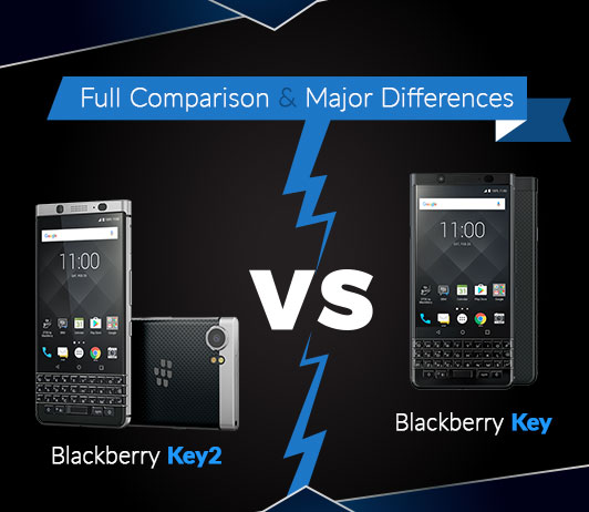 Full-Comparison-&-Major-Differences Blackberry Key2 vs Blackberry Key: Full Comparison & Major Differences