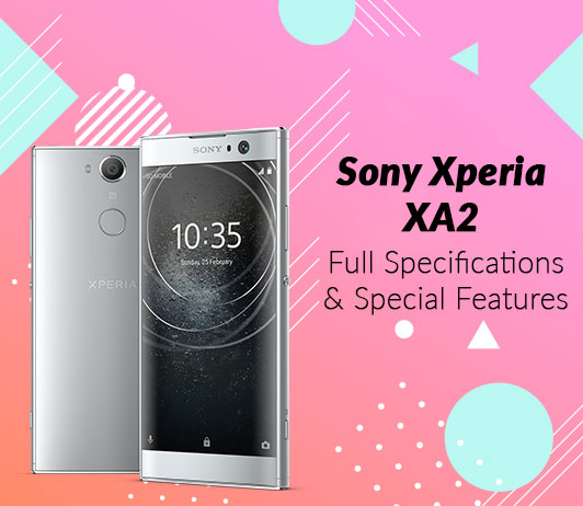 Sony Xperia XA2 Full Specifications & Special Features