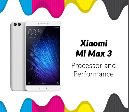 Processor-and-Performance Xiaomi MI Max 3 Processor and Performance