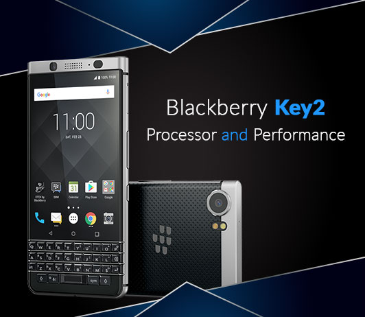 Processor-and-Performance Blackberry Key2 Processor and Performance