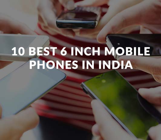 10_Best_6_Inch_Mobile_Phones_in_India