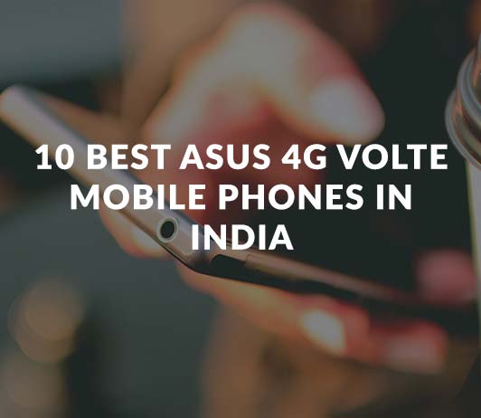 10_Best_Asus_4G_VoLTE_Mobile_Phones_in_India