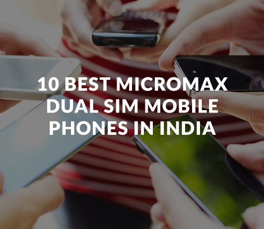 10_Best_Micromax_Dual_SIM__Mobile_Phones_in_India