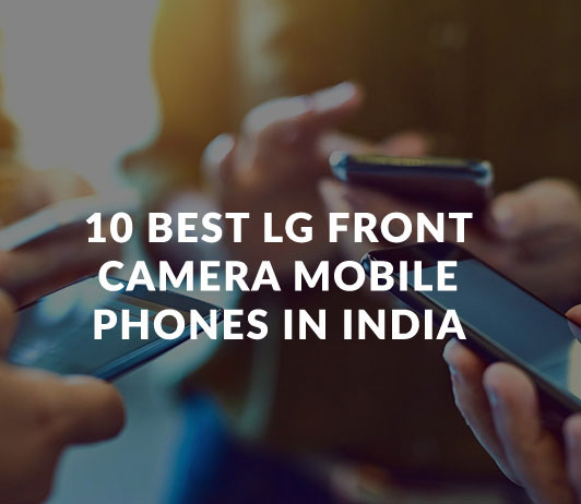 10_Best_LG_Front_Camera_Mobile_Phones_in_India