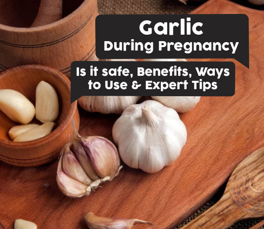 C_Users_IT_AppData_Local_Packages_Microsoft.SkypeApp_kzf8qxf38zg5c_LocalState_67fb6c41-d689-49ca-be9c-36fda4c46522 Garlic During Pregnancy: Is it safe, Benefits, Ways to Use & Expert Tips