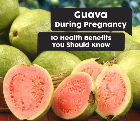 Guava During Pregnancy 10 Amazing Health Benefits Of Guava You Should Know