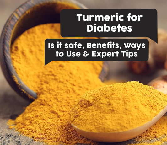 Turmeric for Diabetes: Is it safe, Benefits, Ways to Use & Expert Tips