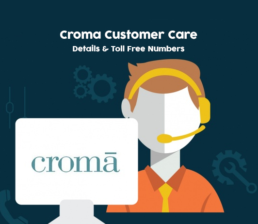 croma fift Croma Customer Care Numbers, Toll free Helpline & Complaint No.