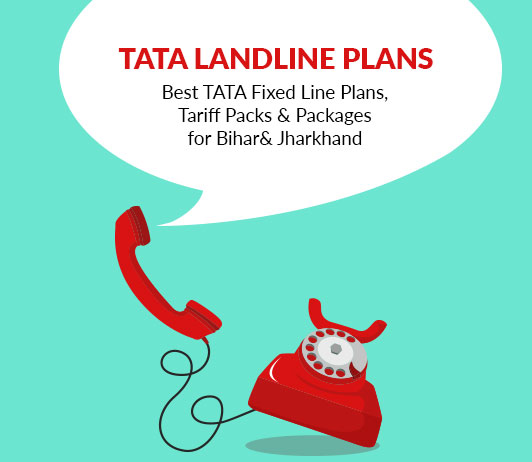 3 Tata Landline Tariff Plans (Bihar & Jharkhand) 2019: Tata Docomo Fixed Line Packs With Prices For Bihar & Jharkhand