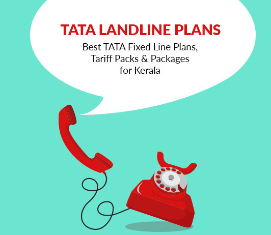 TATA Kerala Tata Landline Tariff Plans (Kerala) 2019: Tata Docomo Fixed Line Packs With Prices For Kerala