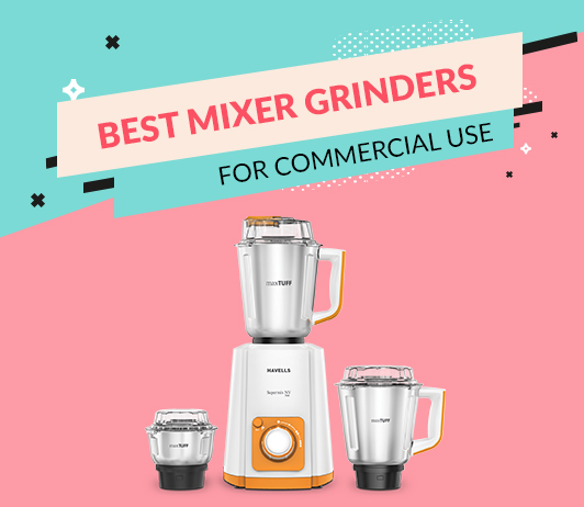 Best Mixer Grinders For Commercial Use