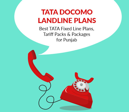 punjab Tata Landline Tariff Plans (Punjab) 2019: Tata Docomo Fixed Line Packs With Prices For Punjab