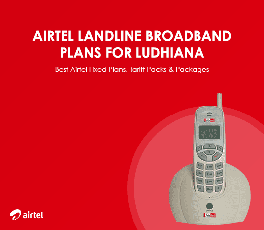 11-02_Airtel-Ludhiana Airtel Landline Plans Ludhiana 2019: Airtel Fixed Line Plans Ludhiana & Airtel Broadband Landline Plans