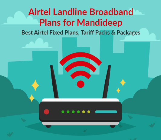 Airtel Landline Broadband Plans for Mandideep: Best Airtel Fixed Plans, Tariff Packs & Packages Airtel Landline Broadband Plans for Mandideep: Best Airtel Fixed Plans, Tariff Packs & Packages