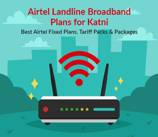 Airtel Landline Broadband Plans for Katni – Airtel Broadband with Landline Plans Airtel Landline Broadband Plans for Katni – Airtel Broadband with Landline Plans