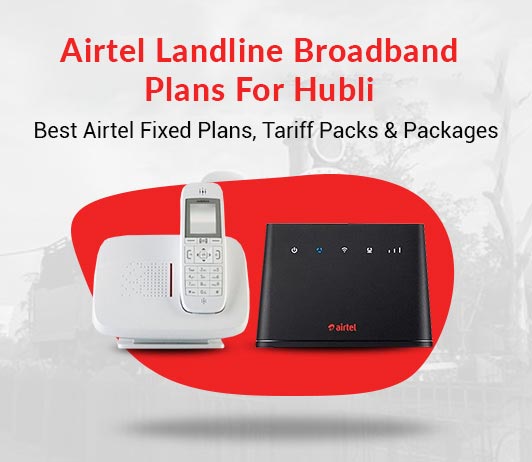 Airtel-Landline-Broadband-Plans-For-Hubli Airtel Landline Plans Hubli 2019: Airtel Fixed Line Plans Hubli & Airtel Broadband Landline Plans