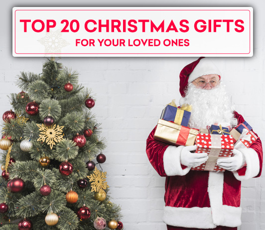 Top 20 Christmas gift ideas For Your Loved Ones Top 20 Christmas Gift Ideas For Your Loved Ones
