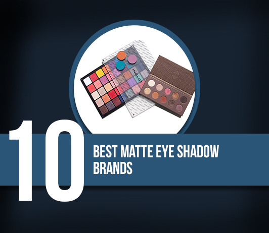 10 Best Matte Eye Shadow Brands