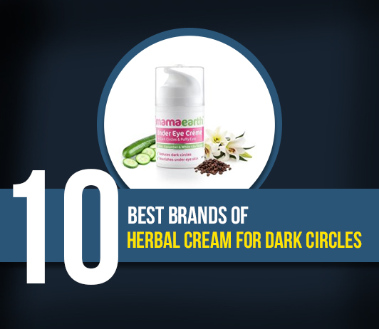 5 10 Best Brands of Herbal Cream for Dark Circles- Complete Guide with Price Range