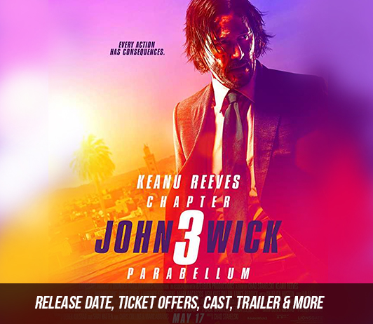 John Wick 3: Parabellum (17th May 2019): Release Date, Ticket Offers, Cast, Trailer & More John Wick 3: Parabellum (17th May 2019): Release Date, Ticket Offers, Cast, Trailer & More