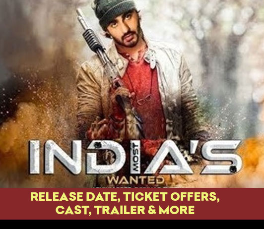 India’s Most Wanted (24th May 2019): Release Date, Ticket Offers, Cast, Trailer & More India’s Most Wanted (24th May 2019): Release Date, Ticket Offers, Cast, Trailer & More