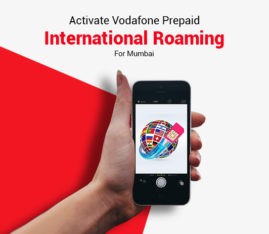 How To Activate Vodafone Prepaid International Roaming For Mumbai How To Activate Vodafone Prepaid International Roaming For Mumbai