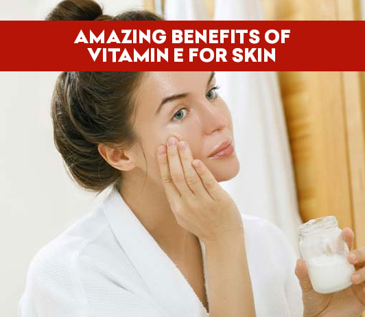 Benefits Of Vitamin E For Skin Benefits Of Vitamin E For Skin