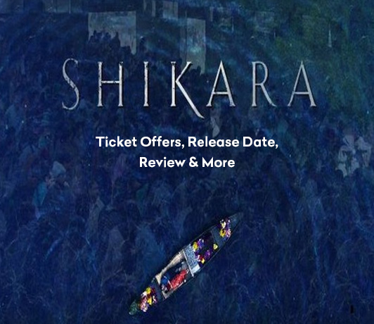 Shikara Movie Ticket Offers Shikara Movie Ticket Offers