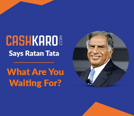 CashKaro, says Ratan Tata CashKaro, says Ratan Tata
