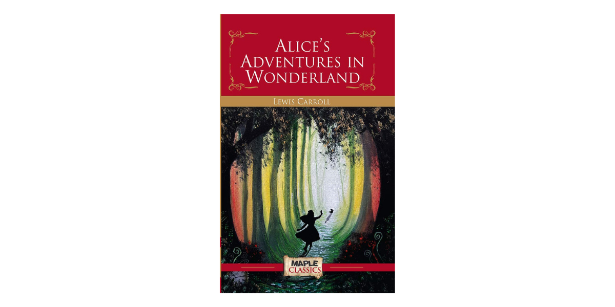 Alice’s Adventures in the Wonderland by Lewis Carroll