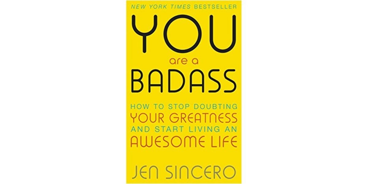 You Are a Badass: How to Stop Doubting Your Greatness and Start Living an Awesome Life