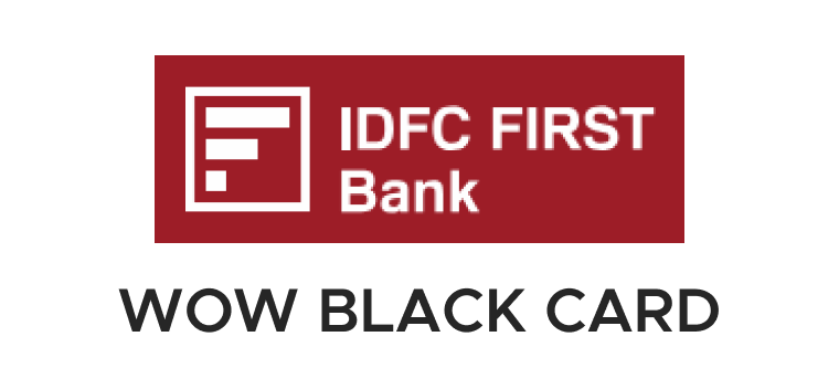 IDFC FIRST Wow Black Credit Card IDFC FIRST Wow Black Credit Card